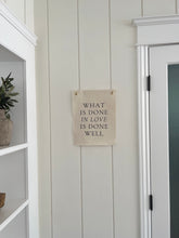 Load image into Gallery viewer, What Is Done In Love Print