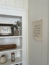 Load image into Gallery viewer, What Is Done In Love Print