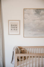 Load image into Gallery viewer, Raise Them Kind Print